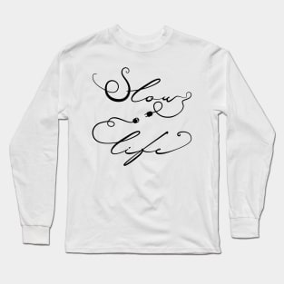 Slow Life Long Sleeve T-Shirt